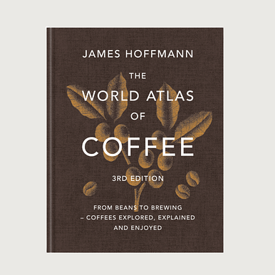 James Hoffmann - The World Atlas of Coffee (3rd Edition)