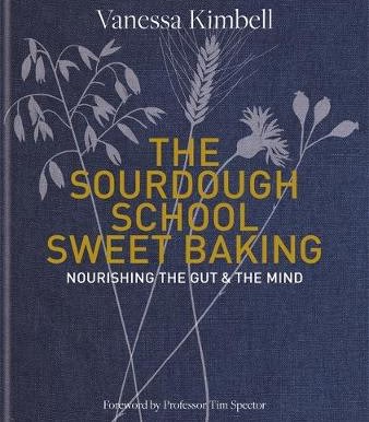 Vanessa Kimbell - The Sourdough School: Sweet Baking