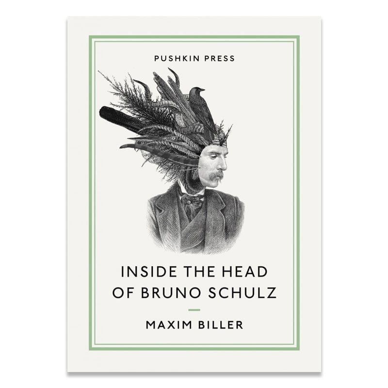 Inside the Head of Bruno Schulz by Maxim Biller