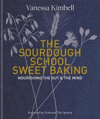 Vanessa Kimbell - The Sourdough School: Sweet Baking