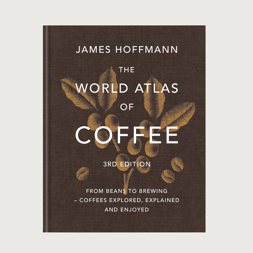 James Hoffmann - The World Atlas of Coffee (3rd Edition)